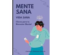 Mente Sana, Vida Sana: Claves para tu Bienestar Mental