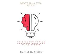Mente sana, vita felice: un dialogo con la versione migliore di sé