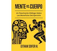 Mente VS. Cuerpo: Un fascinante Diálogo Sobre Los Beneficios Del Ejercicio