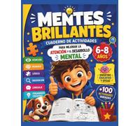 MENTES BRILLANTES Cuaderno de actividades 6 a 8 años: Juegos y pasatiempos educativos para niños de primaria. Desarrollan la atención, memoria, ... concentración mientras se divierten y juegan