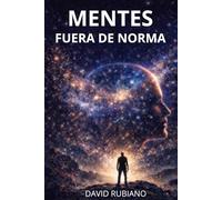 MENTES FUERA DE NORMA: La llave para convertirte en quien realmente viniste a ser.