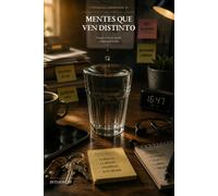 MENTES QUE VEN DISTINTO: Cuando el mismo mundo no llega igual a todos (UNIVERSO DEL OBSERVADOR)