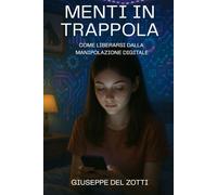 Menti in Trappola: Come Liberarsi dalla Manipolazione Digitale