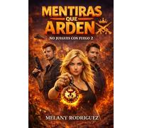 Mentiras que arden: 2 (No juegues con fuego)