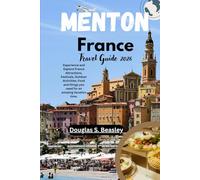 Menton France Travel Guide 2026: Experience and Explore France Attractions, Festivals, Outdoor Activities, Food and things you need for an amazing Vacation time.