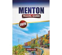 MENTON TRAVEL GUIDE 2026: Discover Top Attractions, Beaches, Historic Landmarks, Local Cuisine, and Travel Tips in the French Riviera