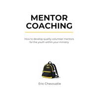 Mentor Coaching: How to develop quality volunteer mentors for the youth within your ministry