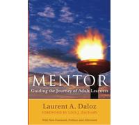 Mentor: Guiding the Journey of Adult Learners, Second Edition (with new Foreword, Preface, and Afterword): Guiding the Journey of Adult Learners (with ... Higher and Adult Education Series)
