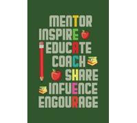 "Mentor, Inspire, Educate, Coach, Share, Influence, Encourage" | Green Teacher Gift Notebook: Blank 6" x 9" Lined Paper Journal | Multi-Purpose Writing Book for Thank You, Retirement, Year End Gift