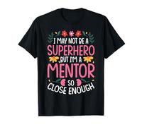 Mentor Job Funny Hero Quote T-Shirt