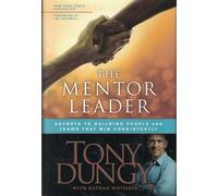 Mentor Leader, The: Secrets to Building People and Teams That Win Consistently
