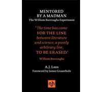 Mentored by a Madman : The William Burroughs Experiment