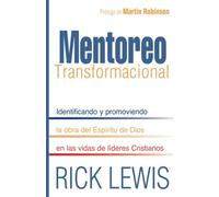 Mentoreo Transformacional: Identificando y promoviendo la obra del Espiritu de Dios en las vidas de lideres Cristianos