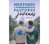 Mentoreo y acompañamiento de pastores jóvenes (Discipulado y Mentoreo Bíblico)