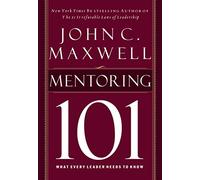 Mentoring 101: What Every Leader Needs to Know – Harper Collins Publishers