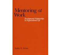 Mentoring at Work: Developmental Relationships in Organizational Life
