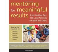 Mentoring for Meaningful Results: Asset-Building Tips, Tools, and Activities for Youth and Adults