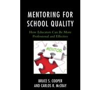 Mentoring for School Quality : How Educators Can Be More Professional and Effective