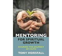 Mentoring for Spiritual Growth: Sharing the journey of faith