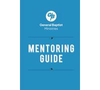 Mentoring Guide: A General Baptist Ministries Resource