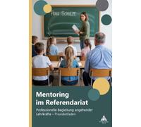 Mentoring im Referendariat: Professionelle Begleitung angehender Lehrkräfte - Praxisleitfaden