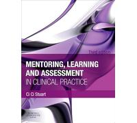 Mentoring, Learning and Assessment in Clinical Practice: A Guide For Nurses, Midwives And Other Health Professionals
