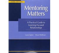 Mentoring Matters:A Practical Guide to Learning-focused Relationships, 3rd Ed.