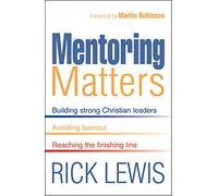 Mentoring Matters: Building Strong Christian leaders - Avoiding burnout - Reaching the finishing line