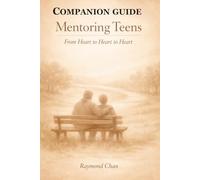 Mentoring Teens Companion Guide: From Heart to Heart to Heart