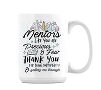 Mentors Like You are Precious and Few, Best Mentor Gift, 15oz Coffee Mug. (White)