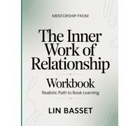 Mentorship From The Inner Work Of Relationship: Realistic Path To Book Learning