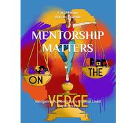 MENTORSHIP MATTERS: Navigating Authenticity In Criminal Lived Experiences (Series 3)