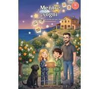 Mentre sogni... L'intelligenza artificiale per bambini: Una storia d'estate per capire l'IA e creare con lei (dagli 8 ai 12 anni) (L'IA in famiglia)
