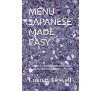 MENU JAPANESE MADE EASY: A Concise & Practical Guide For Visitors to Japan & Diners Elsewhere