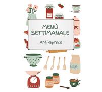 Menù settimanale anti-spreco: Planner pasti della settimana, Lista della spesa, Traccia le sane abitudini ,Dispensa & Freezer tracker, Meal Prep | 6x9 ... extra | ideale per pianificare i tuoi pasti