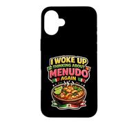 Menudo I Woke Up Thinking About Menudo Again Mexican Soup Case for iPhone 16 Plus
