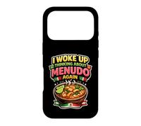 Menudo I Woke Up Thinking About Menudo Again Mexican Soup Case for iPhone 17 Pro
