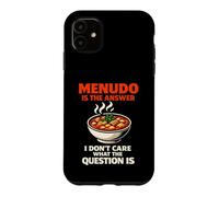 Menudo Is The Answer Funny Mexican Soup Lover Humor Case for iPhone 11