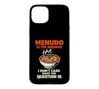 Menudo Is The Answer Funny Mexican Soup Lover Humor Case for iPhone 15 Plus