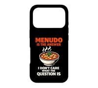 Menudo Is The Answer Funny Mexican Soup Lover Humor Case for iPhone 17 Pro