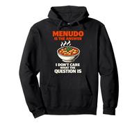 Menudo Is The Answer Funny Mexican Soup Lover Humor Pullover Hoodie