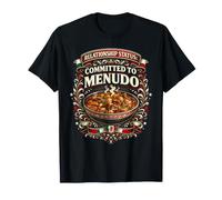 Menudo Relationship Status Committed Funny Mexican Soup T-Shirt