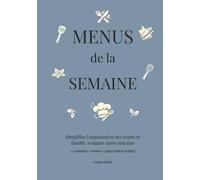 MENUS de la SEMAINE: 52 semaine pour planifier les repas et préparer à l'avance (batch cooking à cocher) (MA FAMILLE FACILE)