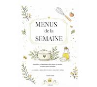 MENUS DE LA SEMAINE: 52 semaines pour planifier les repas et organiser les courses (MA FAMILLE FACILE)