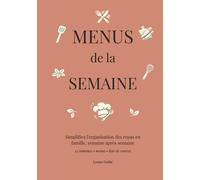 MENUS de la SEMAINE: Organisation des repas en famille: menus de la semaine et liste de courses, 52 semaines (MA FAMILLE FACILE)