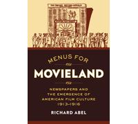 Menus for Movieland : Newspapers and the Emergence of American Film Culture, 1913-1916