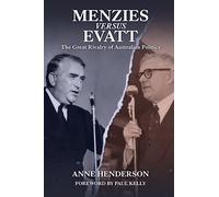 Menzies versus Evatt: The Great Rivalry of Australian Politics