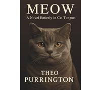 Meow: A Novel Entirely in Cat Tongue