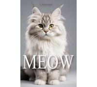 Meow: A Novel Written by a Cat: 1 (Lovely Cats & Dogs)