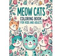 Meow Cats Coloring Book For Kids and Adults: A Fun and Creative Cat-Themed Coloring Adventure